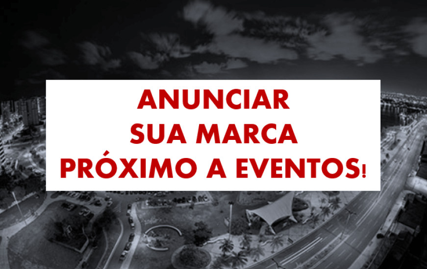 ANUNCIE SUA MARCA PR&Oacute;XIMO A EVENTOS DA CIDADE