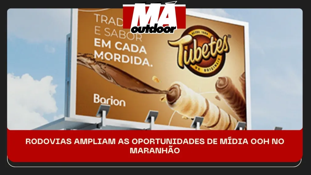 RODOVIAS AMPLIAM AS OPORTUNIDADES DE M&Iacute;DIA OOH NO MARANH&Atilde;O