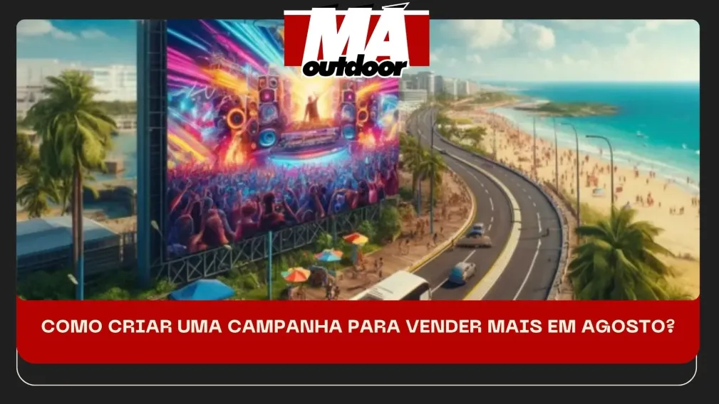 COMO CRIAR UMA CAMPANHA PARA VENDER MAIS EM AGOSTO?