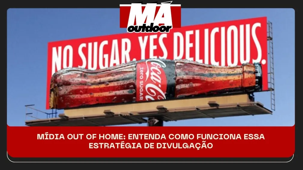 M&Iacute;DIA OUT OF HOME: ENTENDA COMO FUNCIONA ESSA ESTRAT&Eacute;GIA DE DIVULGA&Ccedil;&Atilde;O