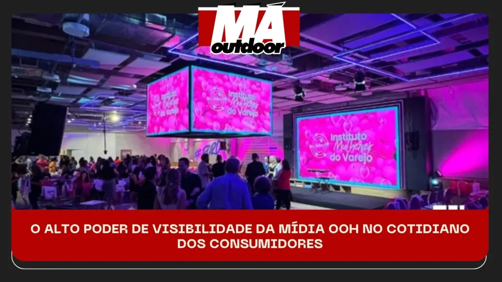 O ALTO PODER DE VISIBILIDADE DA M&Iacute;DIA OOH NO COTIDIANO DOS CONSUMIDORES