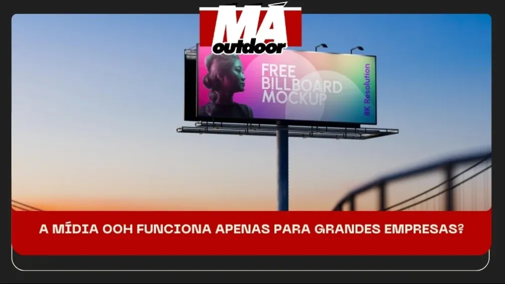 A M&Iacute;DIA OOH FUNCIONA APENAS PARA GRANDES EMPRESAS?
