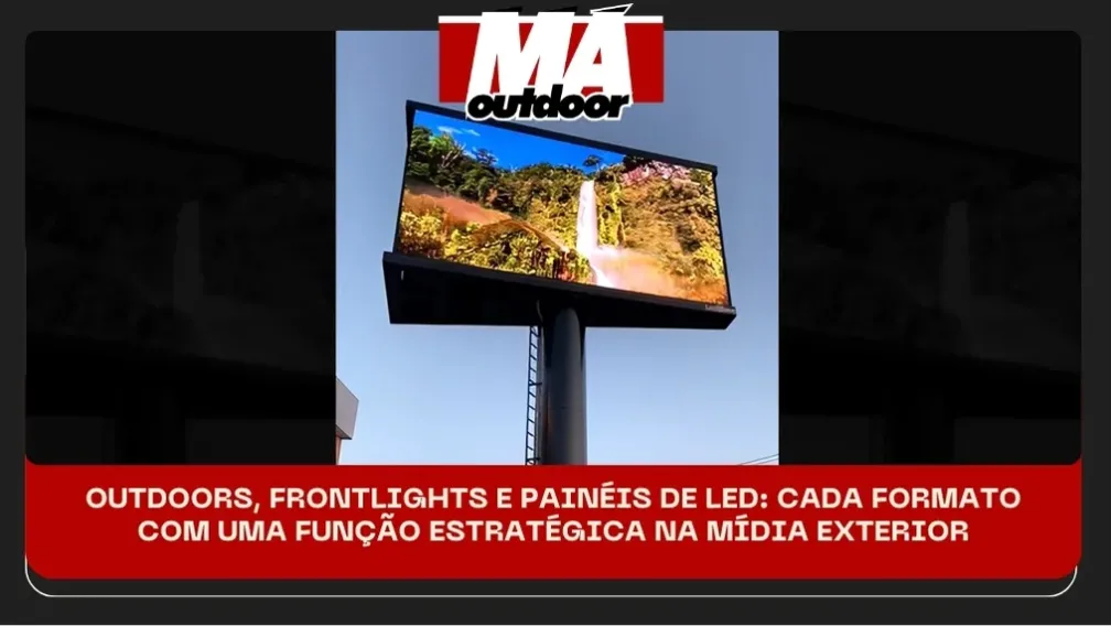 OUTDOORS, FRONTLIGHTS E PAIN&Eacute;IS DE LED: CADA FORMATO COM UMA FUN&Ccedil;&Atilde;O ESTRAT&Eacute;GICA NA M&Iacute;DIA EXTERIOR