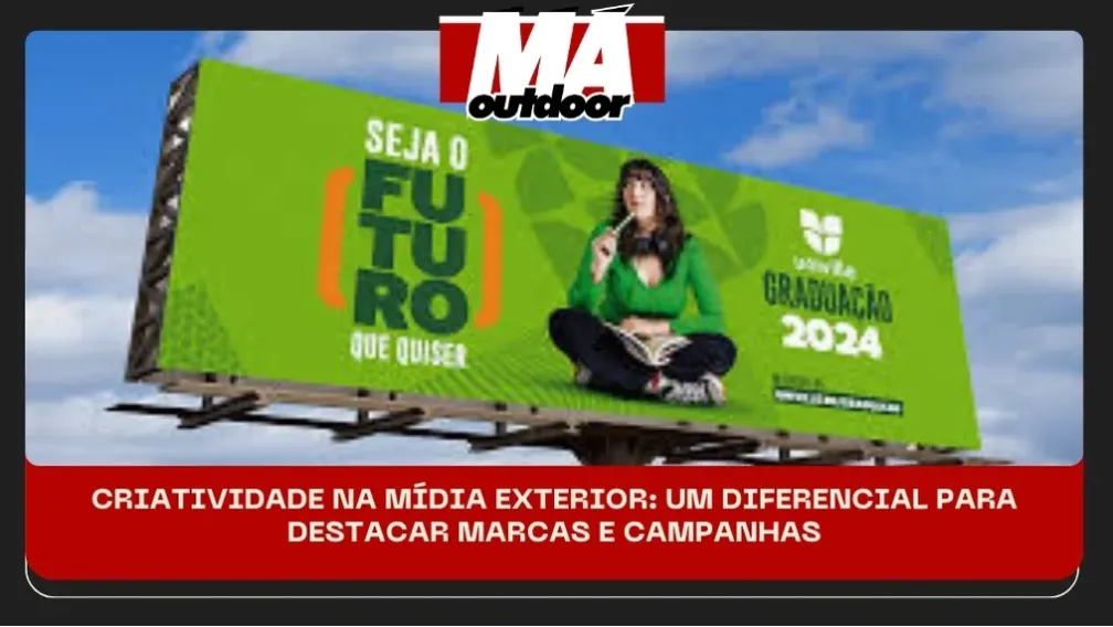 CRIATIVIDADE NA M&Iacute;DIA EXTERIOR: UM DIFERENCIAL PARA DESTACAR MARCAS E CAMPANHAS