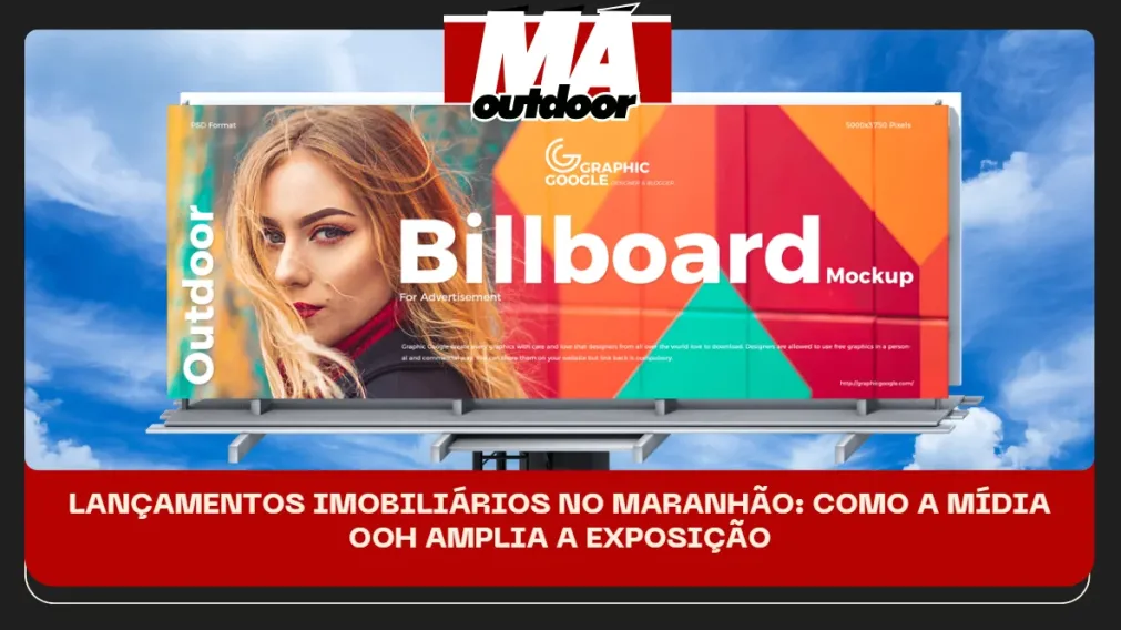 LAN&Ccedil;AMENTOS IMOBILI&Aacute;RIOS NO MARANH&Atilde;O: COMO A M&Iacute;DIA OOH AMPLIA A EXPOSI&Ccedil;&Atilde;O