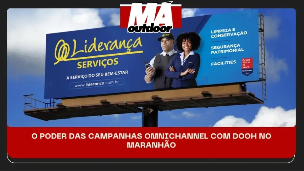 O PODER DAS CAMPANHAS OMNICHANNEL COM DOOH NO MARANH&Atilde;O