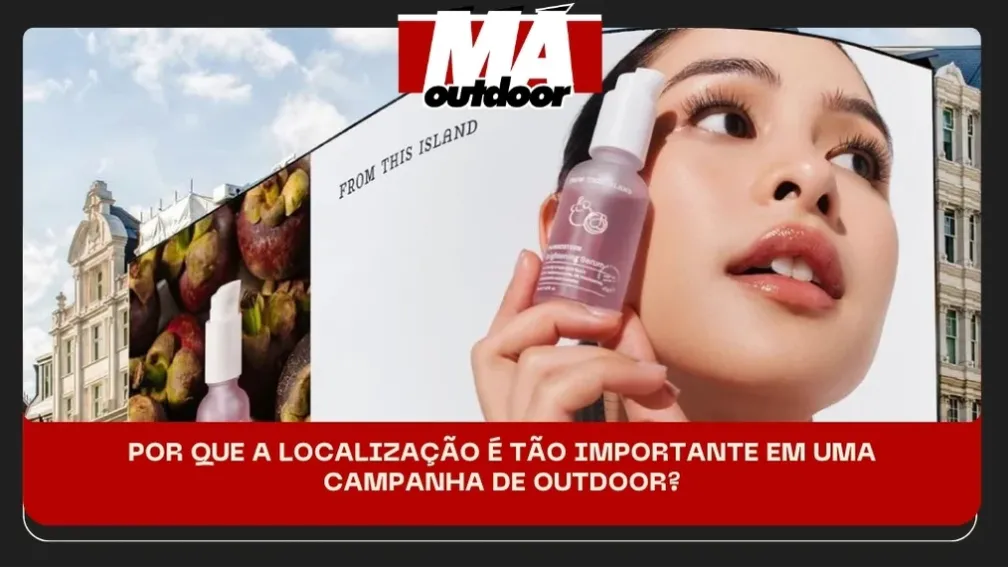 POR QUE A LOCALIZA&Ccedil;&Atilde;O &Eacute; T&Atilde;O IMPORTANTE EM UMA CAMPANHA DE OUTDOOR?