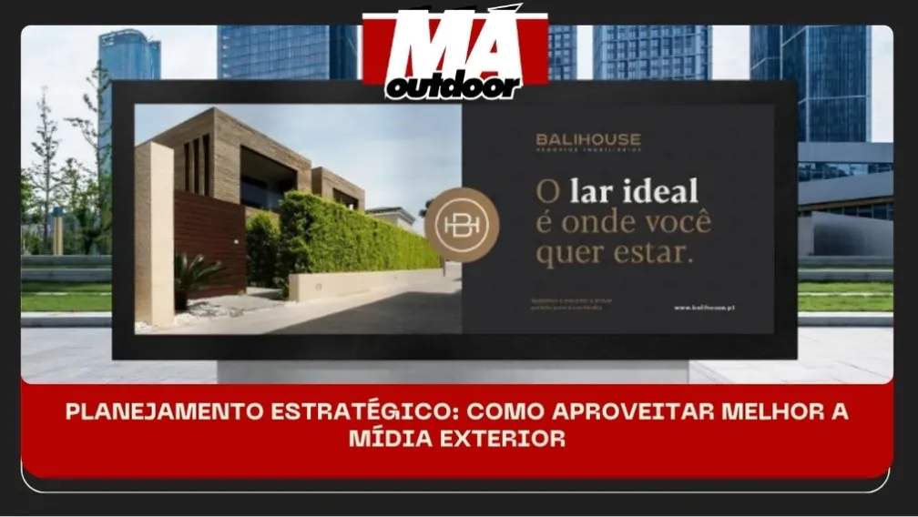 PLANEJAMENTO ESTRAT&Eacute;GICO: COMO APROVEITAR MELHOR A M&Iacute;DIA EXTERIOR