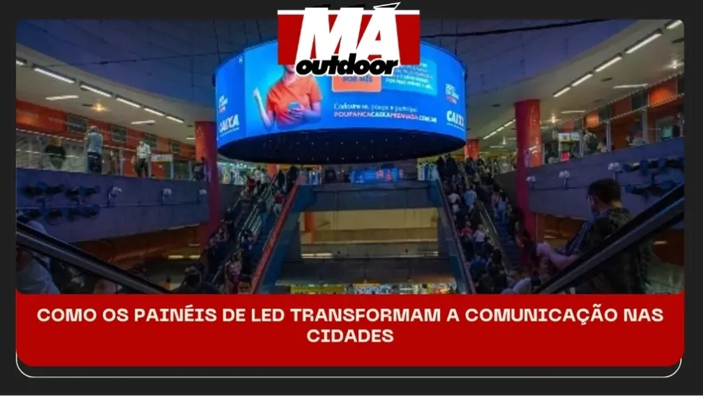 COMO OS PAIN&Eacute;IS DE LED TRANSFORMAM A COMUNICA&Ccedil;&Atilde;O NAS CIDADES