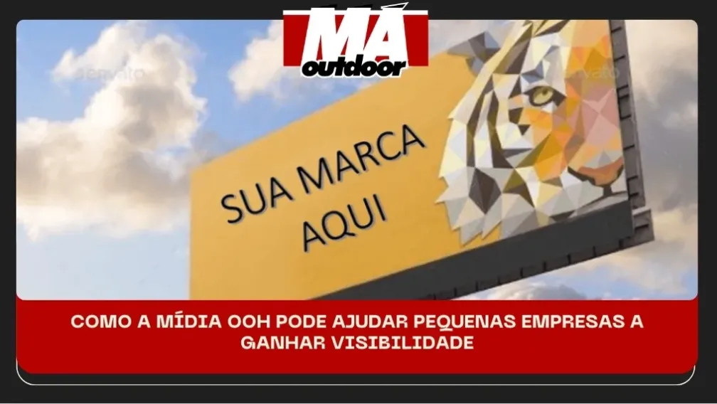COMO A M&Iacute;DIA OOH PODE AJUDAR PEQUENAS EMPRESAS A GANHAR VISIBILIDADE