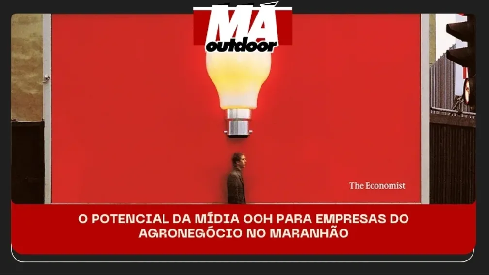 O POTENCIAL DA M&Iacute;DIA OOH PARA EMPRESAS DO AGRONEG&Oacute;CIO NO MARANH&Atilde;O