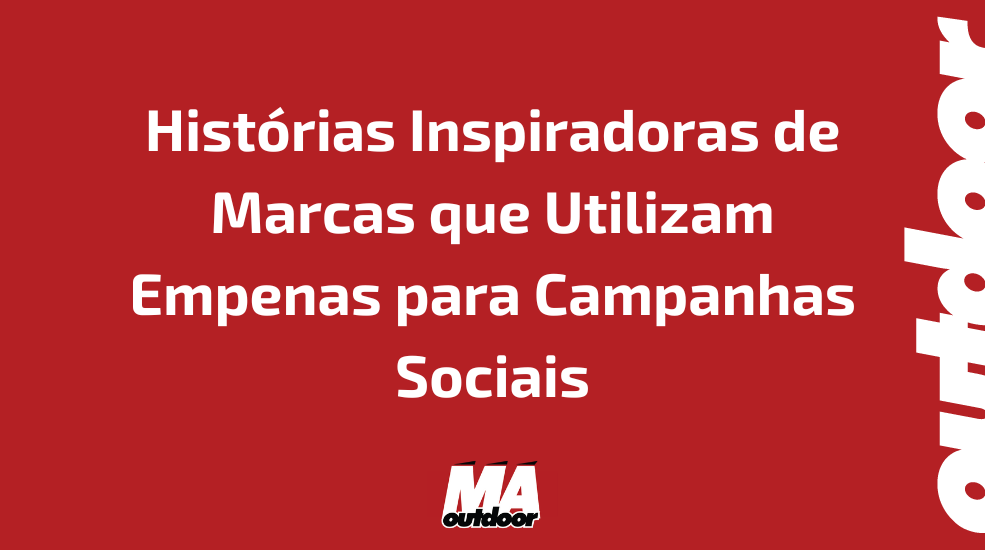 Hist&oacute;rias Inspiradoras de Marcas que Utilizam Empenas para Campanhas Sociais