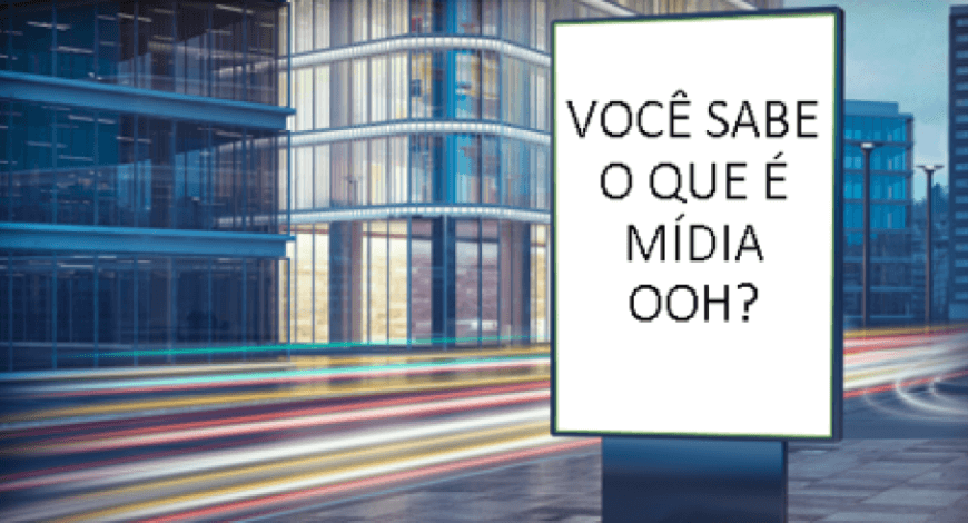 O que s&atilde;o M&iacute;dias OOH?